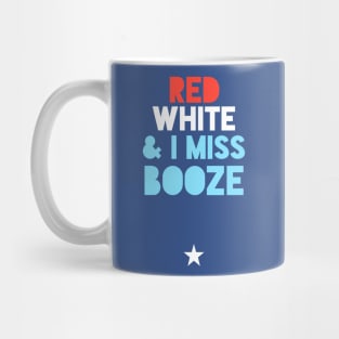 Red White & I Miss Booze Pregnant July 4th Mug